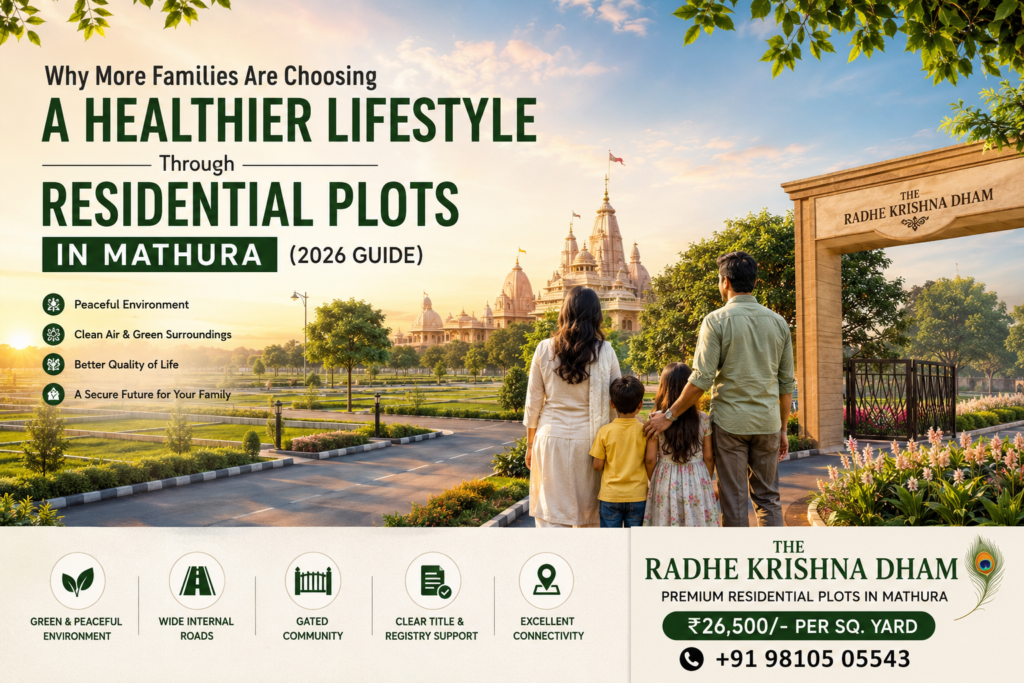 Why More Families Are Choosing a Healthier Lifestyle Through Residential Plots in Mathura (2026)